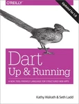 Dart: Up And Running: New, Tool-friendly Language For Structured Web Apps (pap. Fixed Price $26.03.